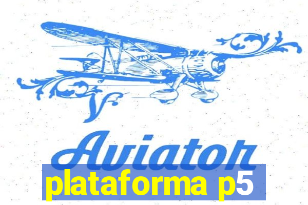 plataforma p5